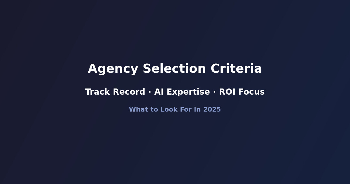 Agency selection criteria including track record, AI expertise and ROI focus
